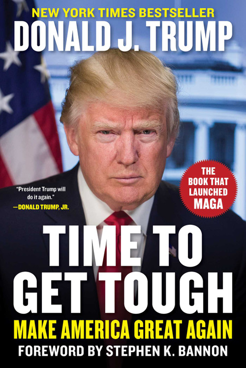 Time to Get Tough (Make America Great Again) by Donald J. Trump, Stephen K. Bannon, 9781648210839