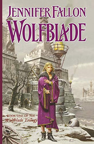 Wolfblade (Book Four of the Hythrun Chronicles) by Jennifer Fallon, 9781250302663