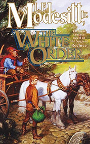 The White Order by L. E. Modesitt, Jr., 9780765392237