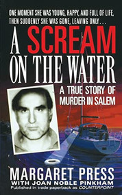 A Scream on the Water (A True Story of Murder in Salem) by Margaret Press, Joan Noble Pinkham, 9781250092984