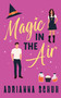 Magic in the Air by Adrianna Schuh, 9781998076604