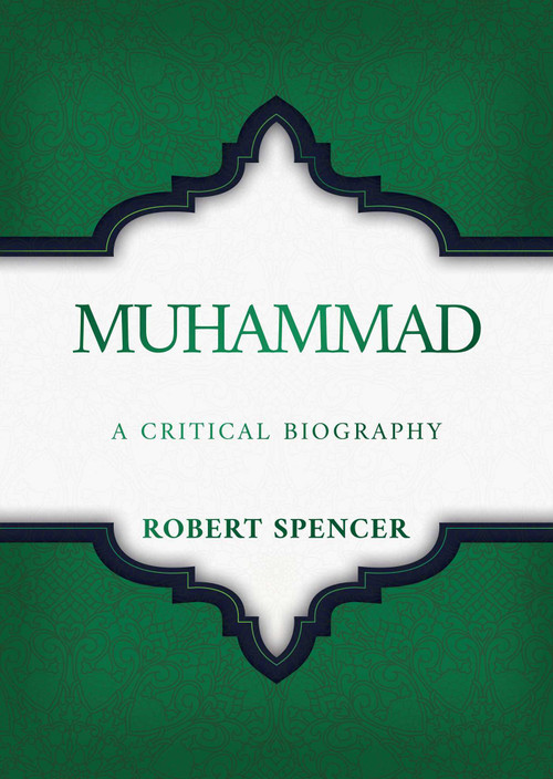 Muhammad (A Critical Biography) by Robert Spencer, 9798888453087