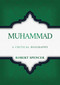 Muhammad (A Critical Biography) by Robert Spencer, 9798888453087