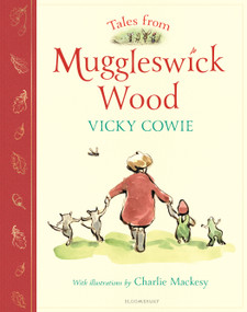 Tales from Muggleswick Wood (A magical bedtime treasury) by Vicky Cowie, Charlie Mackesy, 9781547616008