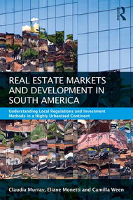Real Estate and Urban Development in South America (Understanding Local Regulations and Investment Methods in a Highly Urbanised Continent) by Claudia Murray, Eliane Monetti, Camilla Ween, 9781138185517