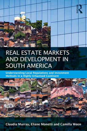 Real Estate and Urban Development in South America (Understanding Local Regulations and Investment Methods in a Highly Urbanised Continent) by Claudia Murray, Eliane Monetti, Camilla Ween, 9781138185517