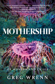 Mothership (A Memoir of Wonder and Crisis) by Greg Wrenn, 9798888452141