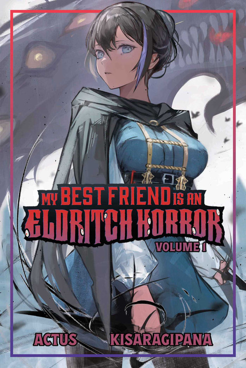 My Best Friend is an Eldritch Horror (Light Novel) Vol. 1 by ACTUS, Kisaragipana, Adam Cahoon, 9781638492344