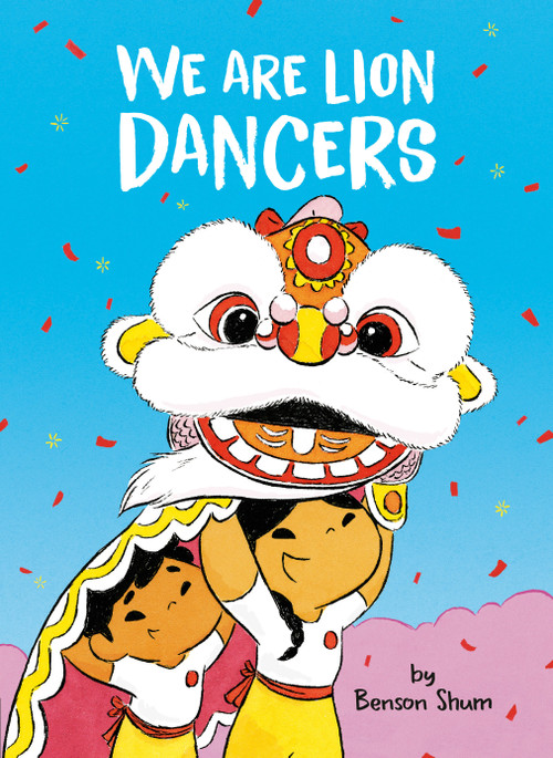 We Are Lion Dancers by Benson Shum, Benson Shum, 9780593658871