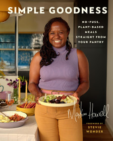 Simple Goodness (No-fuss, Plant-based Meals Straight from Your Pantry) by Makini Howell, 9780306829987