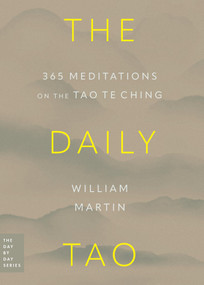 The Daily Tao (365 Meditations on the Tao Te Ching) by William Martin, 9780306834837