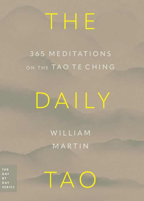 The Daily Tao (365 Meditations on the Tao Te Ching) by William Martin, 9780306834837