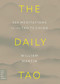 The Daily Tao (365 Meditations on the Tao Te Ching) by William Martin, 9780306834837