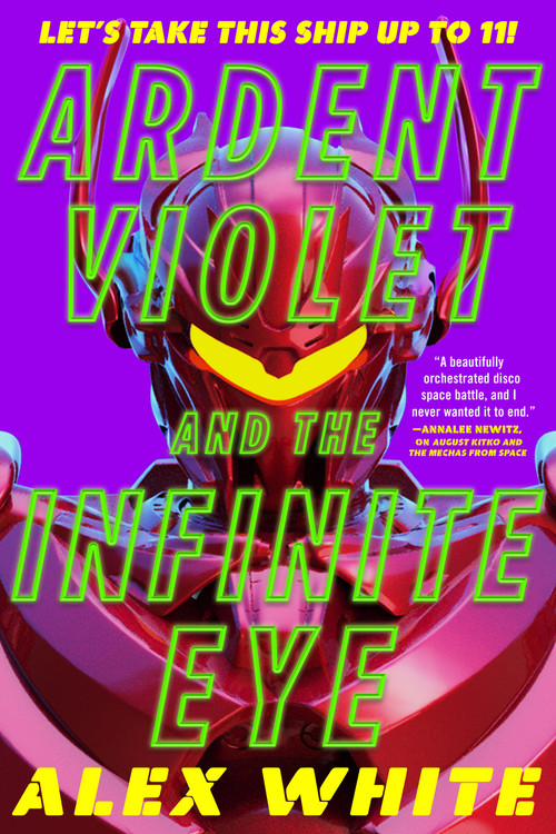Ardent Violet and the Infinite Eye by Alex White, 9780316430609