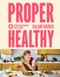 Proper Healthy (80 plant-based recipes with a boost) by Calum Harris, 9780711298644
