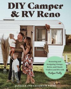 DIY Camper and RV Reno (Restoring and Designing Vintage, Retro, and Classic Trailers and RVs with Nailgun Nelly) by Janelle Payne, 9780760392409