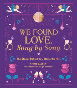 We Found Love, Song by Song (The Stories Behind 100 Romantic Hits) by Annie Zaleski, Darling Clementine, 9780762487004