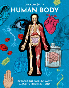 Inside Out Human Body (Explore the World's Most Amazing Machine - You!) by Luann Columbo, 9780785845799
