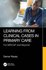 Learning from Clinical Cases in Primary Care (For MRCGP and Beyond) by Samar Razaq, 9781032577203