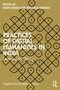 Practices of Digital Humanities in India (Learning by Doing) by Maya Dodd, Nirmala Menon, 9781032350882
