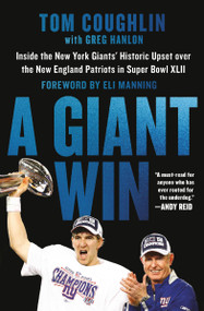 A Giant Win (Inside the New York Giants' Historic Upset over the New England Patriots in Super Bowl XLII) - 9781538724651 by Tom Coughlin, Greg Hanlon, Eli Manning, 9781538724651