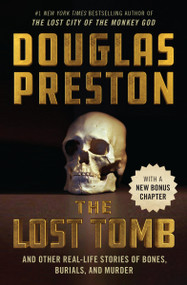 The Lost Tomb (And Other Real-Life Stories of Bones, Burials, and Murder) - 9781538741238 by Douglas Preston, David Grann, 9781538741238