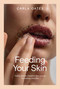 Feeding Your Skin (Totally Natural, Chemical-Free Beauty for Healthy, Vital Skin) by Carla Oates, 9781761450624