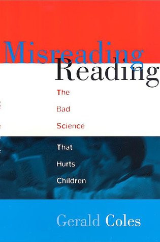 Misreading Reading (The Bad Science That Hurts Children) by Gerald Coles, 9780325000602