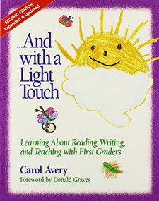 …And with a Light Touch (Learning about Reading, Writing, and Teaching with First Graders) by Carol Avery, Donald H. Graves, 9780325000664