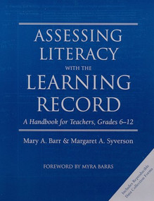 Assessing Literacy with the Learning Record (A Handbook for Teachers, Grades 6-12) by Mary Barr, Myra Barrs, Margaret Syverson, 9780325001180