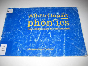 Whole to Part Phonics (How Children Learn to Read and Spell) by Margaret Moustafa, Myra Barrs, Sue Ellis, Henrietta Dombey, Helen Bromley, Clare Kelly, 9780325001203