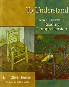 To Understand (New Horizons in Reading Comprehension) by Ellin Oliver Keene, Debbie Miller, 9780325003238