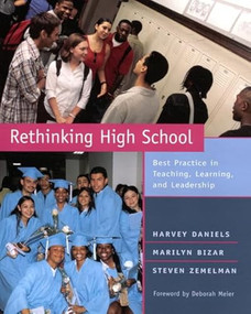 Rethinking High School (Best Practice in Teaching, Learning, and Leadership) by Steven Zemelman, Harvey Smokey Daniels, Marilyn Bizar, 9780325003245