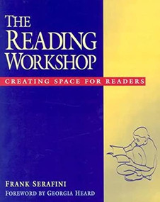 The Reading Workshop (Creating Space for Readers) by Georgia Heard, Frank Serafini, 9780325003306