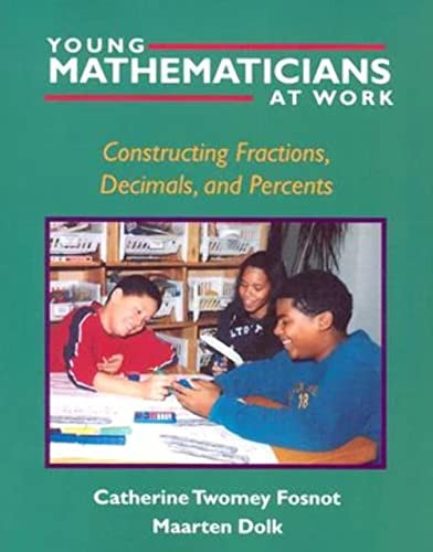Young Mathematicians at Work (Constructing Fractions, Decimals, and Percents) by Catherine Twomey Fosnot, Maarten Dolk, 9780325003559