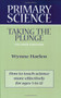 Primary Science (Taking the Plunge) by Wynne Harlen, 9780325003863