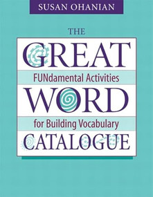 The Great Word Catalogue (FUNdamental Activities for Building Vocabulary) by Susan Ohanian, 9780325004273