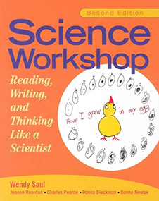 Science Workshop (Reading, Writing, and Thinking Like a Scientist, Second Edition) by Wendy Saul, Jeanne Reardon, Charles R. Pearce, Donna Dieckman, Donna Neutze, 9780325005102