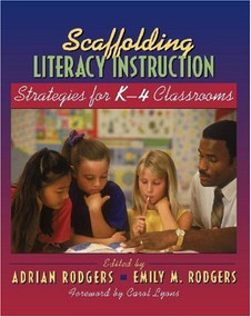 Scaffolding Literacy Instruction (Strategies for K-4 Classrooms) by Emily Rodgers, Adrian Rodgers, 9780325006543