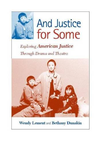 And Justice for Some (Exploring American Justice Through Drama and Theatre) by Bethany Dunakin, Wendy Lement, 9780325006499