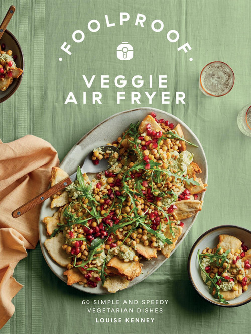 Foolproof Veggie Air Fryer (60 Simple and Speedy Vegetarian Dishes) by Louise Kenney, 9781837832163