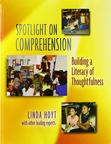 Spotlight on Comprehension (Building a Literacy of Thoughtfulness) by Linda Hoyt, 9780325007199