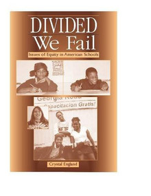 Divided We Fail (Issues of Equity in American Schools) by Crystal M England, 9780325007236