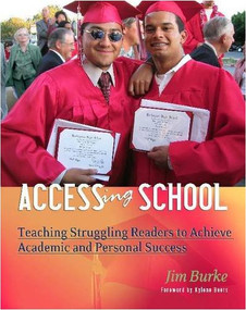 Accessing School (Teaching Struggling Readers to Achieve Academic and Personal Success) by Jim Burke, Kylene Beers, 9780325007373