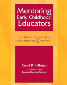 Mentoring Early Childhood Educators (A Handbook for Supervisors, Administrators, and Teachers) by Carol B Hillman, 9780325008837
