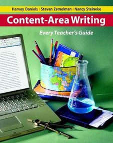 Content-Area Writing (Every Teacher's Guide) by Steven Zemelman, Harvey Smokey Daniels, Nancy Steineke, 9780325009728