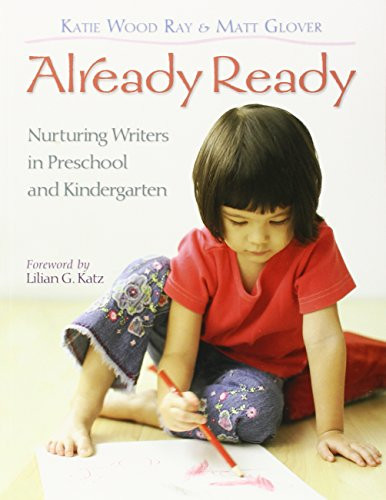 Already Ready (Nurturing Writers in Preschool and Kindergarten) by Katie Wood Ray, Matt Glover, 9780325010731