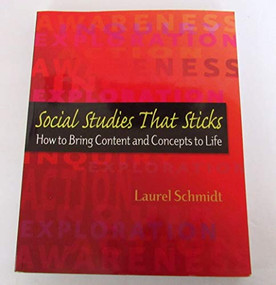 Social Studies That Sticks (How to Bring Content and Concepts to Life) by Laurel Schmidt, 9780325010595
