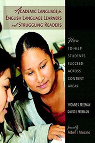 Academic Language for English Language Learners and Struggling Readers (How to Help Students Succeed Across Content Areas) by Yvonne S Freeman, David E Freeman, 9780325011363