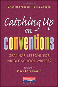 Catching Up on Conventions (Grammar Lessons for Middle School Writers) by Mary Ehrenworth, Elisa Zonana, Chantal Francois, 9780325012827